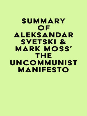 cover image of Summary of Aleksandar Svetski & Mark Moss's the UnCommunist Manifesto